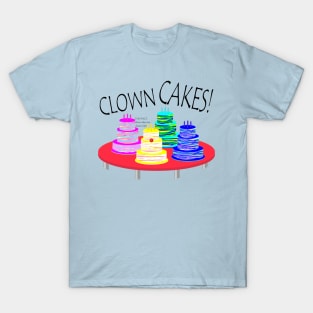 CLOWN CAKES! T-Shirt